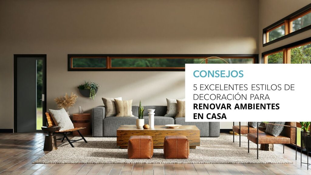 5 excelentes estilos de decoracion para renovar ambientes en casa