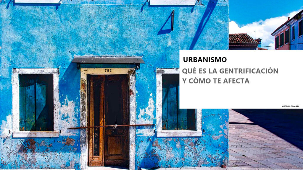 Que es la gentrificacion y como te afecta